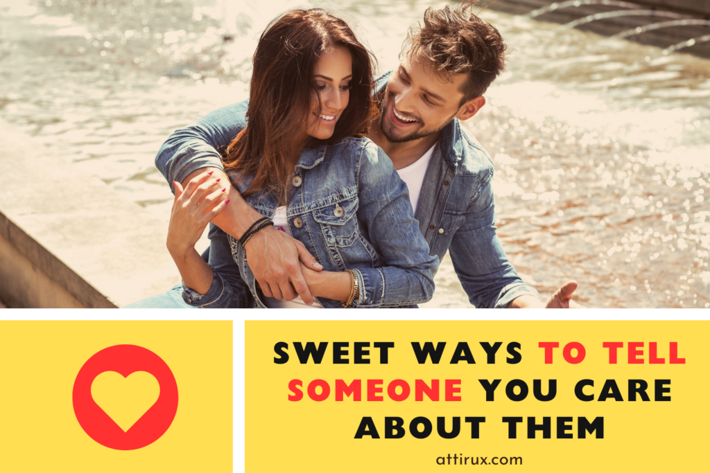 25 Sweet Ways to Tell Someone You Care About Them