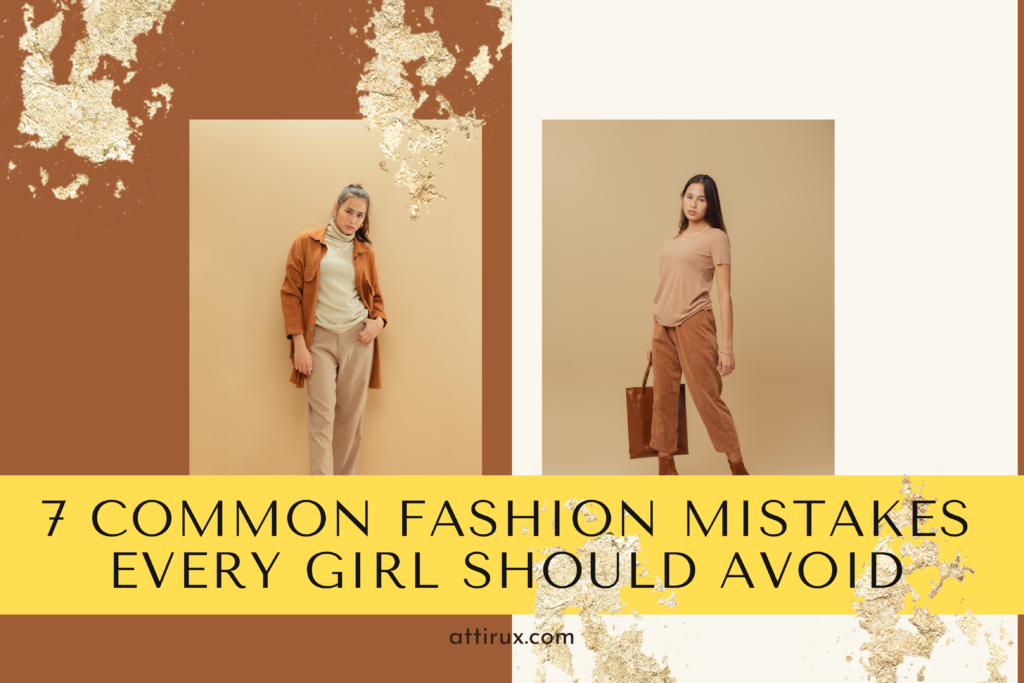 7 Common Fashion Mistakes Every Girl Should Avoid Style Tips for Confidence